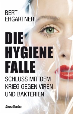 Die Hygiene Falle - Ehgartner, Bert