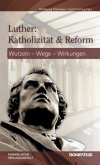 Luther: Katholizität und Reform