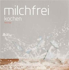 Milchfrei kochen - Kipp, Petra