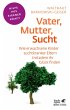 Vater, Mutter, Sucht - Bild 1