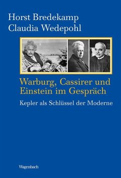 Warburg, Cassirer und Einstein im Gespräch - Wedepohl, Claudia;Bredekamp, Horst