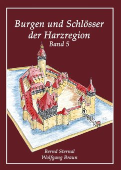 Burgen und Schlösser der Harzregion - Sternal, Bernd;Braun, Wolfgang