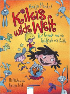 Drei Freunde und ein Goldfisch mit Brille / Kikis wilde Welt Bd.1 - Henkel, Katja