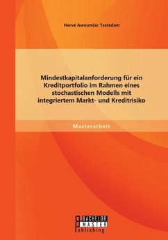 Mindestkapitalanforderung für ein Kreditportfolio im Rahmen eines stochastischen Modells mit integriertem Markt- und Kreditrisiko - Tsatedem, Hervé Awoumlac