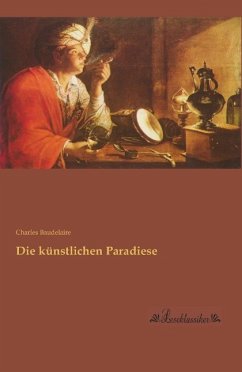 Die künstlichen Paradiese - Baudelaire, Charles