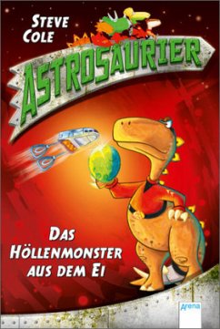 Das Höllenmonster aus dem Ei / Astrosaurier Bd.2 - Cole, Steve