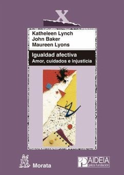 Igualdad afectiva : amor, cuidados e injusticia - Baker, John; Lynch, Katheleen; Lyons, Maureen