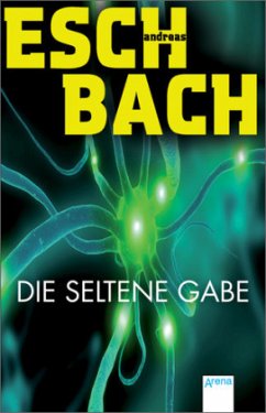 Die seltene Gabe - Eschbach, Andreas