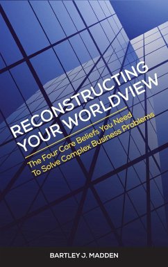 Reconstructing Your Worldview - Madden, Bartley J.