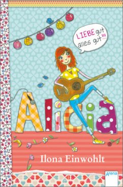 Liebe gut, alles gut!!! / Alicia Bd.3 - Einwohlt, Ilona