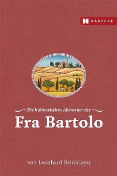 Die kulinarischen Abenteuer des Fra Bartolo - Reinirkens, Leonhard