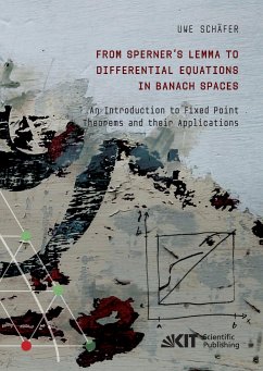 From Sperner's Lemma to Differential Equations in Banach Spaces : An Introduction to Fixed Point Theorems and their Applications