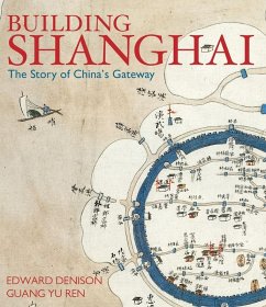 Building Shanghai (eBook, ePUB) - Denison, Edward; Ren, Guang Yu