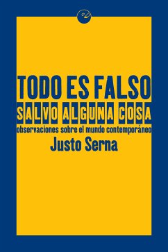 Todo es falso salvo alguna cosa (eBook, ePUB) - Serna, Justo