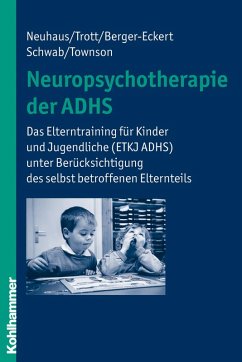 Neuropsychotherapie der ADHS (eBook, ePUB) - Neuhaus, Cordula; Trott, Götz-Erik; Berger-Eckert, Annette; Schwab, Simone; Townson, Sabine