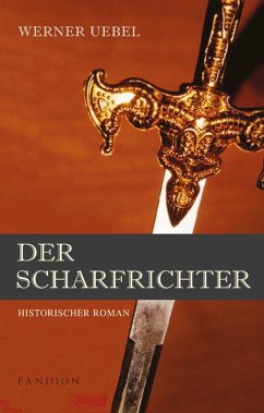 Der Scharfrichter: Historischer Roman (eBook, ePUB) - Uebel, Werner