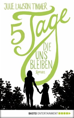 Fünf Tage, die uns bleiben (eBook, ePUB) - Timmer, Julie Lawson; Timmer, Julie Lawson