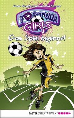 Das Spiel beginnt! / Fortuna Girls Bd.1 (eBook, ePUB) - Großmann, Peter; Künzer, Nia