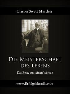 Die Meisterschaft des Lebens (eBook, ePUB) - Swett Marden, Orison