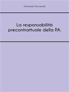 La responsabilità precontrattuale della P.A. (eBook, ePUB) - Zuccaretti, Giovanni