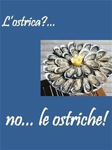 L'ostrica?... no... le ostriche! (eBook, PDF) - Scapuzzi, Paolo