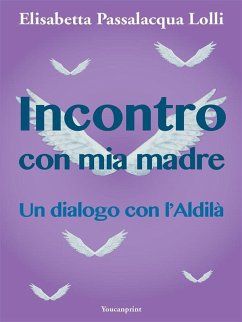 Incontro con mia madre (eBook, PDF) - Passalacqua Lolli, Elisabetta