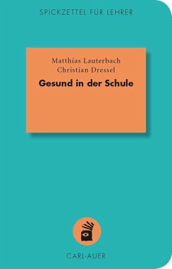 Gesund in der Schule - Lauterbach, Matthias;Dressel, Christian