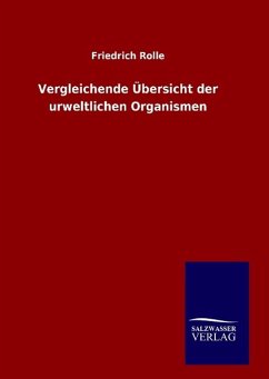 Vergleichende Übersicht der urweltlichen Organismen - Rolle, Friedrich