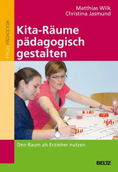 Kita-Räume pädagogisch gestalten - Wilk, Matthias;Jasmund, Christina
