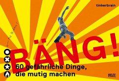 Bäng! 60 gefährliche Dinge, die mutig machen - Tinkerbrain;Leitzgen, Anke M.