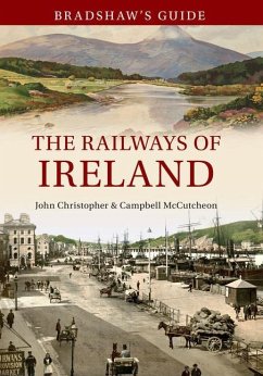 Bradshaw's Guide the Railways of Ireland: Volume 8 - Christopher, John; Mccutcheon, Campbell