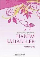 Büyük Islam Kadinlari ve Hanim Sahabeler - Emre, Mehmed