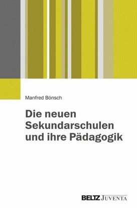 Die neuen Sekundarschulen und ihre Pädagogik Die neuen Sekundarschulen und ihre Pädagogik