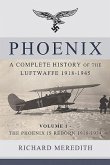 Phoenix: A Complete History of the Luftwaffe 1918-1945