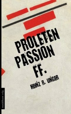 Proletenpassion ff. - Unger, Heinz R.