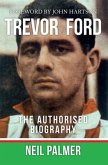 Trevor Ford: The Authorised Biography