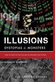 Illusions, Dystopias & Monsters: How the Truth of Our Time May Be Stranger Than Fiction