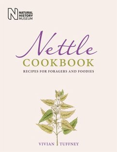 Nettle Cookbook: Recipes for Foragers and Foodies - Tuffney, Vivian