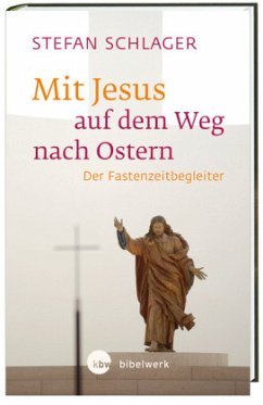 Mit Jesus auf dem Weg nach Ostern - Schlager, Stefan