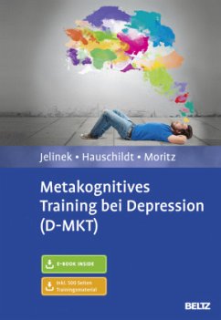 Metakognitives Training bei Depression (D-MKT), m. 1 Buch, m. 1 E-Book - Jelinek, Lena;Hauschildt, Marit;Moritz, Steffen