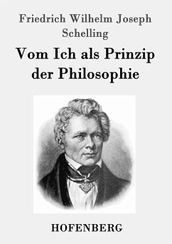Vom Ich als Prinzip der Philosophie - Schelling, Friedrich Wilhelm Joseph