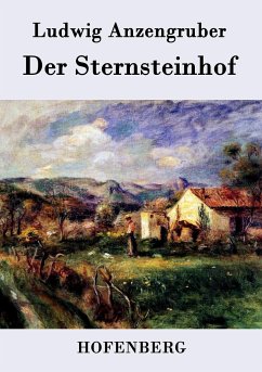 Der Sternsteinhof - Ludwig Anzengruber