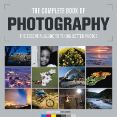 The Complete Book of Photography: The Essential Guide to Taking Better Photos /Cconsultant Editor, Chris Gatcum - Various