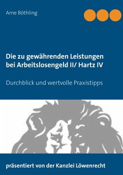 Die zu gewährenden Leistungen bei Arbeitslosengeld II/ Hartz IV - Böthling, Arne