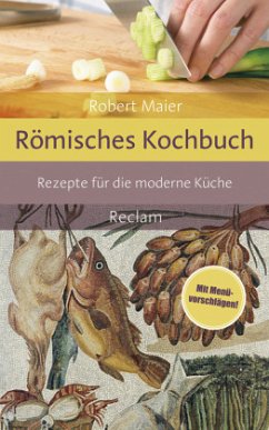 Römisches Kochbuch - Maier, Robert