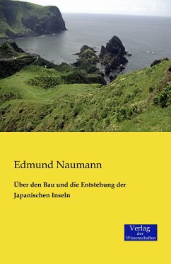 Über den Bau und die Entstehung der Japanischen Inseln - Naumann, Edmund