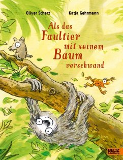 Als das Faultier mit seinem Baum verschwand - Scherz, Oliver;Gehrmann, Katja