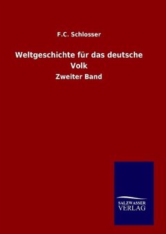 Weltgeschichte für das deutsche Volk - Schlosser, F. C.