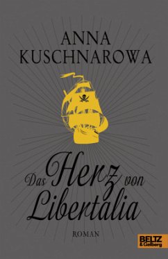 Das Herz von Libertalia - Kuschnarowa, Anna