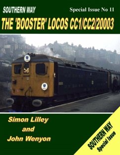 Southern Way Special Issue No 11: The 'Booster' Locos CC1/CC2/20003 - Lilley, Simon (Author); Wenyon, John (Author)